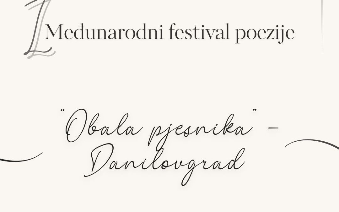 Први Међународни фестивал поезије ,,Обала пјесника” у Даниловграду